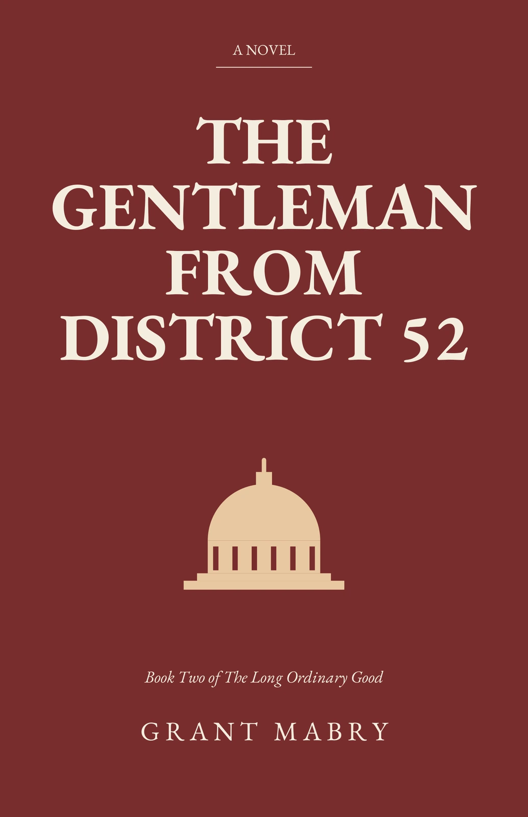 The Gentleman from District 52 by Grant Mabry, red cover with a gold capitol dome