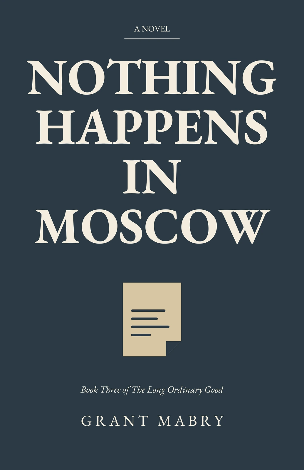 Nothing Happens in Moscow by Grant Mabry, dark cover with a gold document