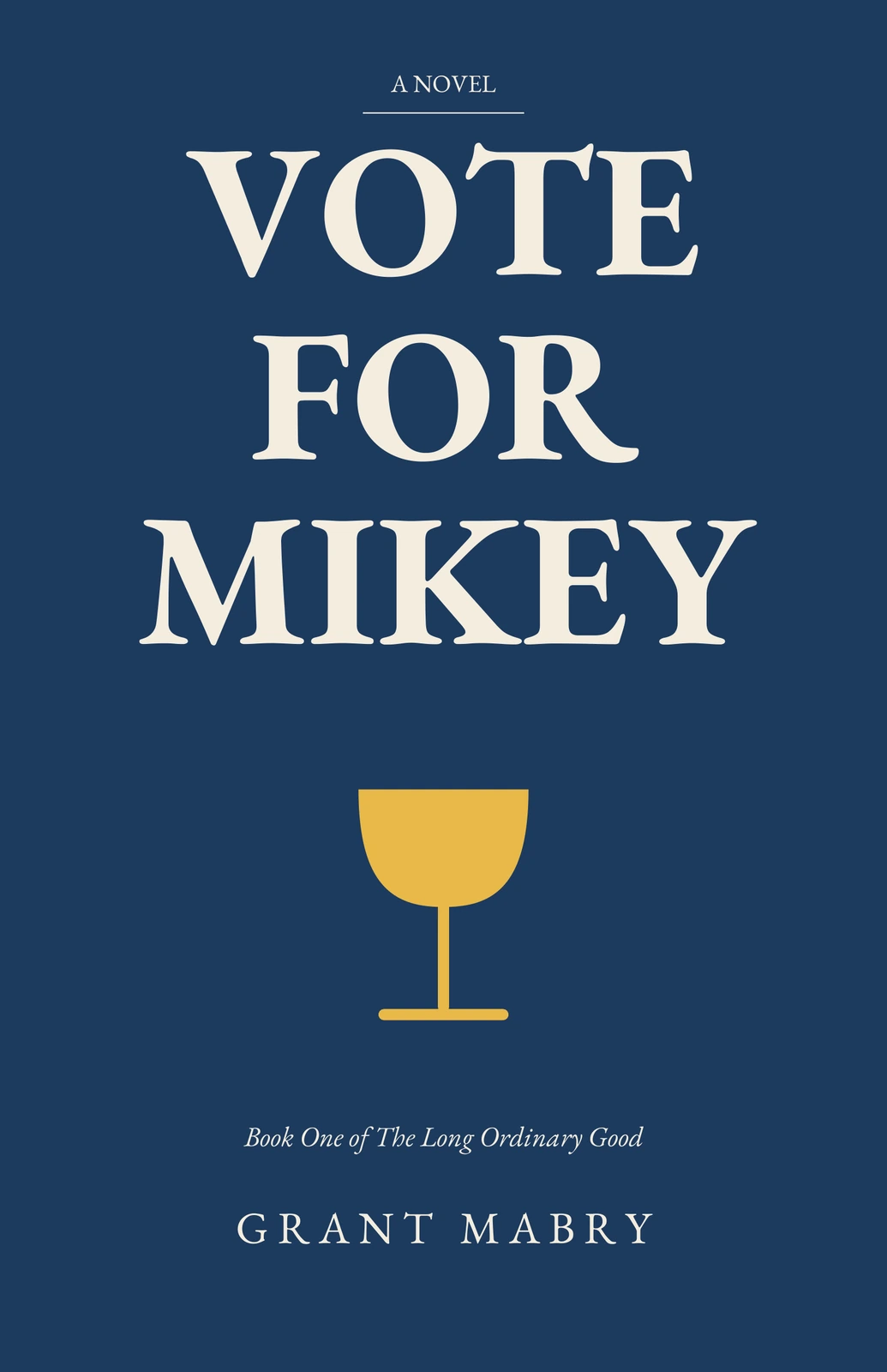 Vote for Mikey by Grant Mabry, blue cover with a gold wineglass
